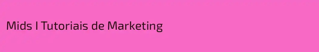 Mids I Tutoriais de Marketing